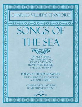 portada Songs of the sea - Drake's Drum, Outward Bound, Devon o Devon, Homeward Bound, the "Old Superb" - Poems by Henry Newbolt - set to Music for Solo. For and Sung by mr. Plunket Greene - Op. 91 (en Inglés)