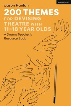 portada 200 Themes for Devising Theatre with 11-18 Year Olds: A Drama Teacher's Resource Book (en Inglés)