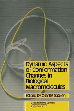 portada Dynamic Aspects of Conformation Changes in Biological Macromolecules: Proceedings of the 23rd Annual Meeting of the Société de Chimie Physique Orléans (en Inglés)