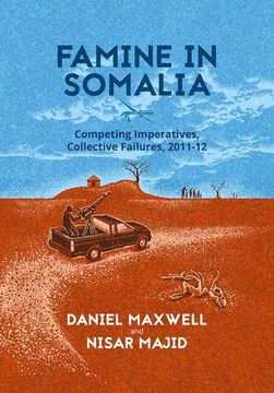 portada Famine in Somalia: Competing Imperatives, Collective Failures, 2011-12