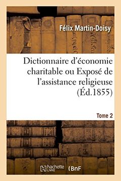 portada Dictionnaire D'Economie Charitable Ou Expose de L'Assistance Religieuse Tome 2 (Religion) (French Edition)