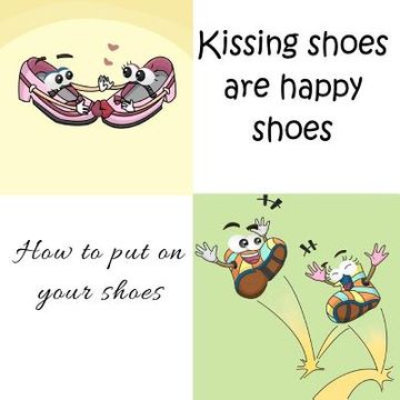 portada kissing shoes are happy shoes - how to put on your shoes (in English)
