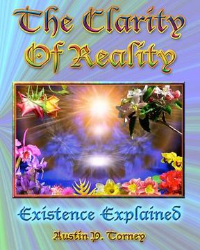 portada The Clarity of Reality: Existence Explained (en Inglés)