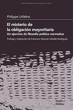 portada El Misterio de la Obligación Mayoritaria: Un Ejercicio de Filosofía Política Normativa (Efialtes) (in Spanish)