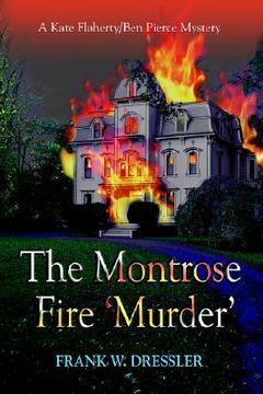 portada the montrose fire 'murder': a kate flaherty/ben pierce mystery (en Inglés)