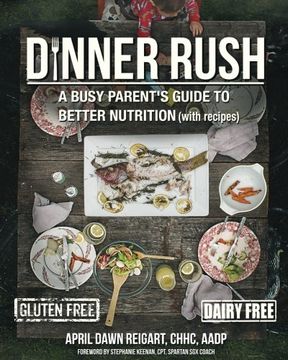 portada Dinner Rush: A Busy Parent's Guide to Better Nutrition, with Recipes