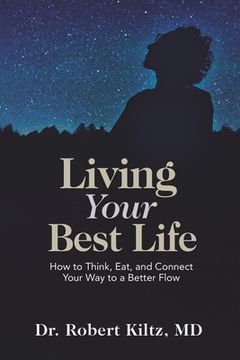 portada Living Your Best Life: How to Think, Eat, and Connect Your Way to a Better Flow (en Inglés)