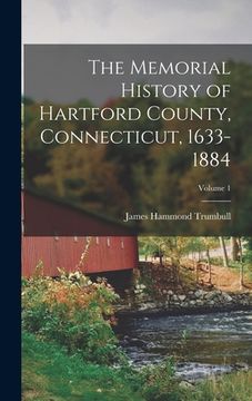 portada The Memorial History of Hartford County, Connecticut, 1633-1884; Volume 1