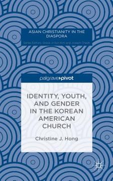 portada Identity, Youth, and Gender in the Korean American Church (en Inglés)