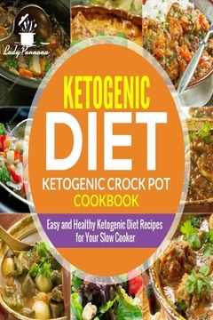 portada Ketogenic diet- Ketogenic Crock Pot Cookbook: Easy and Healthy Ketogenic Diet Re