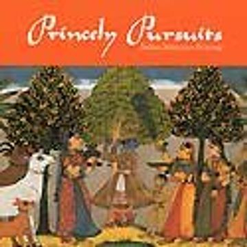portada Princely Pursuits: Indian Miniature Paintings