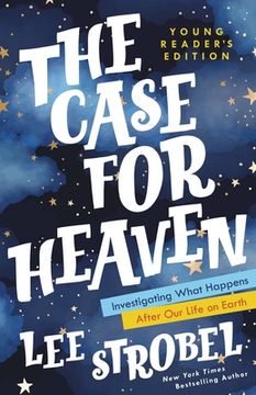 portada The Case for Heaven Young Reader'S Edition: Investigating What Happens After our Life on Earth (Case for … Series for Young Readers) (in English)