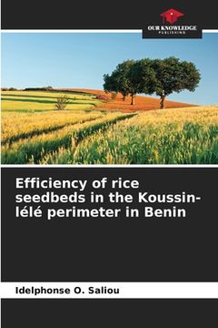 portada Efficiency of rice seedbeds in the Koussin-lélé perimeter in Benin (en Inglés)