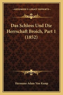 portada Das Schloss Und Die Herrschaft Broich, Part 1 (1852) (in German)