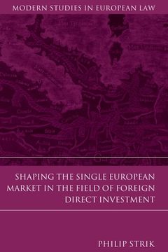 portada Shaping the Single European Market in the Field of Foreign Direct Investment (en Inglés)