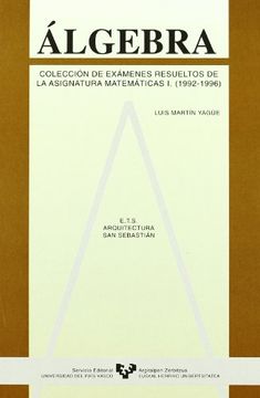 portada Algebra. Colección de Exámenes Resueltos de la Asignatura de Matemáticas i. (1992-1996) (in Spanish)