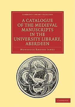 portada A Catalogue of the Medieval Manuscripts in the University Library, Aberdeen Paperback (Cambridge Library Collection - History of Printing, Publishing and Libraries) (en Inglés)