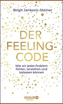 portada Der Feeling-Code: Wie wir Jedes Problem Fühlen, Verstehen und Loslassen Können (en Alemán)