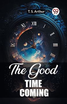 portada The Good Time Coming (en Inglés)