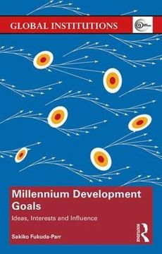 portada Millennium Development Goals: Ideas, Interests and Influence (Global Institutions)