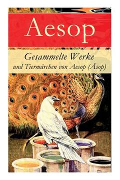 portada Gesammelte Werke und Tiermärchen von Aesop (Äsop) (in English)