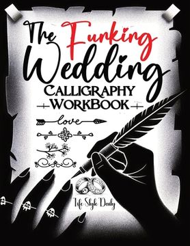 portada Calligraphy Workbook: Beyond Tradition - An Unconventional and Naughty Guide to Wedding Calligraphy for Couples Seeking Uniqueness (en Inglés)