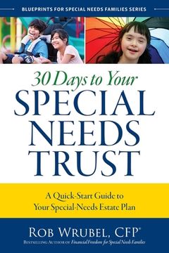 portada 30 Days to Your Special Needs Trust: A Quick-Start Guide to Your Special-Needs Estate Plan (en Inglés)