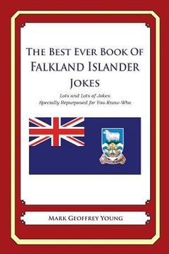 portada The Best Ever Book of Falkland Islander Jokes: Lots and Lots of Jokes Specially Repurposed for You-Know-Who (in English)