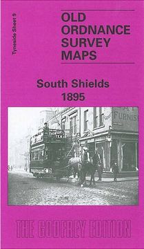 portada South Shields 1895: Tyneside Sheet 9 (Old Ordnance Survey Maps of Tyneside)