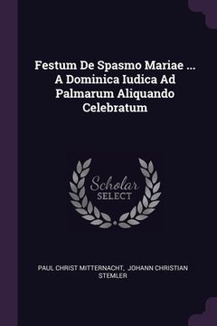 portada Festum De Spasmo Mariae ... A Dominica Iudica Ad Palmarum Aliquando Celebratum (en Inglés)