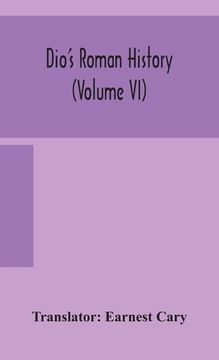 portada Dio's Roman history (Volume VI) (en Inglés)