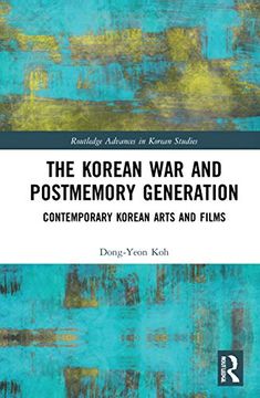 portada The Korean war and Postmemory Generation: Contemporary Korean Arts and Films (Routledge Advances in Korean Studies) (en Inglés)
