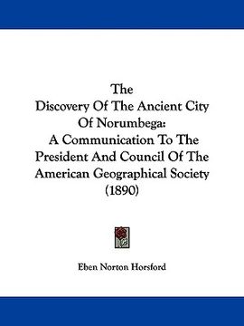 portada the discovery of the ancient city of norumbega: a communication to the president and council of the american geographical society (1890) (en Inglés)