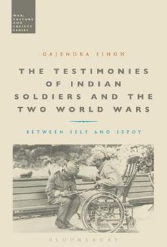 portada The Testimonies of Indian Soldiers and the Two World Wars: Between Self and Sepoy (in English)