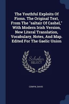 portada The Youthful Exploits Of Fionn. The Original Text, From The "saltair Of Cashel," With Modern Irish Version, New Literal Translation, Vocabulary, Notes
