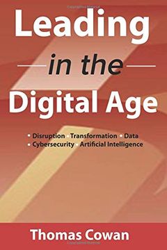 portada Leading in the Digital Age: Disruption, Transformation, Data, Cybersecurity, Artificial Intelligence (en Inglés)