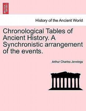 portada chronological tables of ancient history. a synchronistic arrangement of the events. (in English)