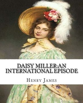 portada Daisy Miller:an international episode,By Henry James introdutcion By W.D.Howells: William Dean Howells (March 1, 1837 – May 11, 1920)