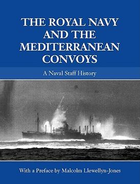 portada the royal navy and the mediterranean convoys: a naval staff history (en Inglés)