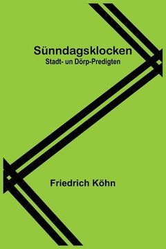 portada Sünndagsklocken: Stadt- un Dörp-Predigten (en Alemán)
