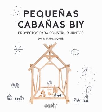 portada Pequeñas Cabañas Biy: Proyectos Para Construir Juntos (in Spanish)