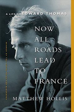 portada Now all Roads Lead to France: The Last Years of Edward Thomas (en Inglés)