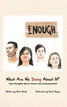 portada What Are We Doing About It?: Teen Thoughts About Choice and Empowerment (en Inglés)