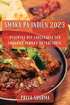 portada Smaka på Indien 2023: Utforska den Färgstarka och Smakrika Indiska Matkulturen (in Swedish)