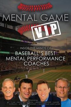 portada Mental Game VIP: Inside the Minds of Baseball's Best Mental Performance Coaches (en Inglés)