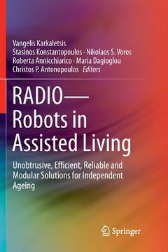 portada Radio--Robots in Assisted Living: Unobtrusive, Efficient, Reliable and Modular Solutions for Independent Ageing (in English)