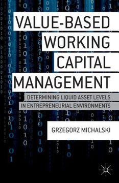portada Value-Based Working Capital Management: Determining Liquid Asset Levels in Entrepreneurial Environments (en Inglés)