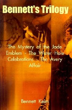 portada bennett's trilogy: the mystery of the jade emblem - the water hole celebrations - the avery affair (en Inglés)