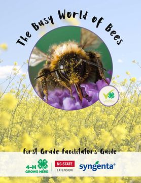 portada The Busy World of Bees: First Grade Facilitators Guide (en Inglés)