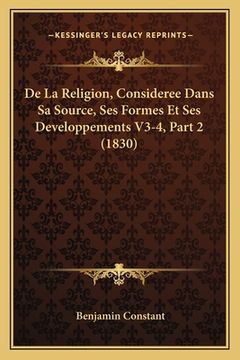 portada De La Religion, Consideree Dans Sa Source, Ses Formes Et Ses Developpements V3-4, Part 2 (1830) (in French)